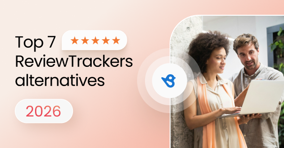 Best ReviewTrackers alternatives (2026): Top 7 competitors compared
